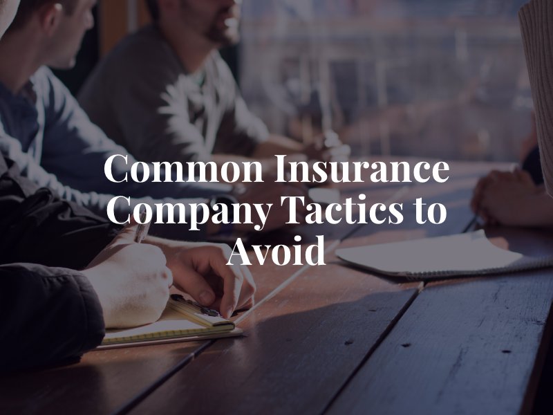 Common Insurance Company Tactics to Avoid